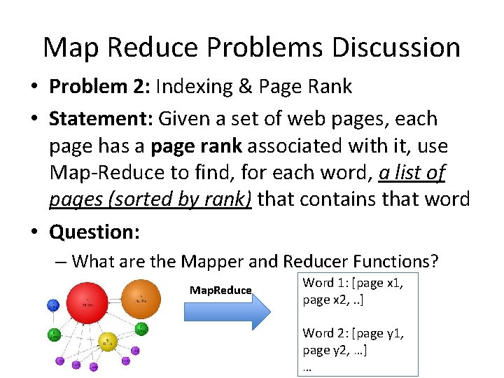 Map Reduce Problems Discussion • Problem 2: Indexing & Page Rank • Statement: Given