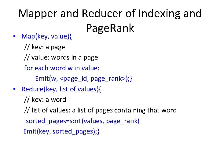 Mapper and Reducer of Indexing and Page. Rank • Map(key, value){ // key: a