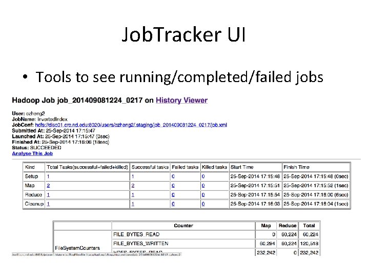 Job. Tracker UI • Tools to see running/completed/failed jobs 