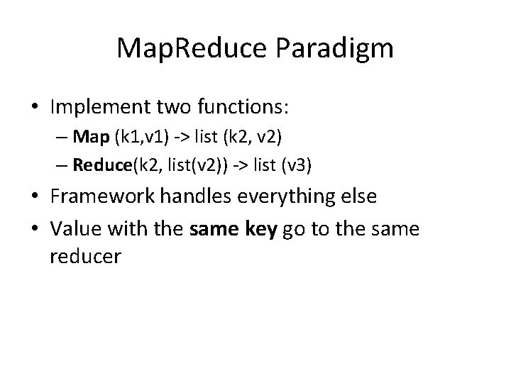 Map. Reduce Paradigm • Implement two functions: – Map (k 1, v 1) ->