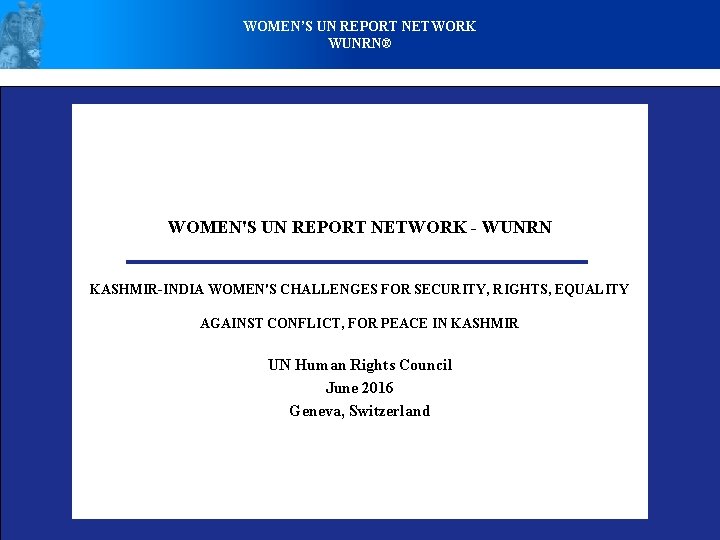 WOMEN’S UN REPORT NETWORK WUNRN® WOMEN'S UN REPORT NETWORK - WUNRN KASHMIR-INDIA WOMEN'S CHALLENGES