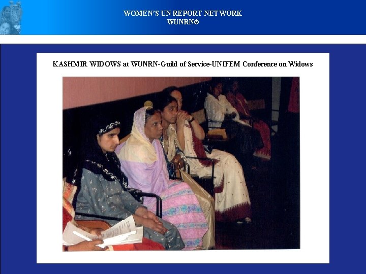 WOMEN’S UN REPORT NETWORK WUNRN® KASHMIR WIDOWS at WUNRN-Guild of Service-UNIFEM Conference on Widows