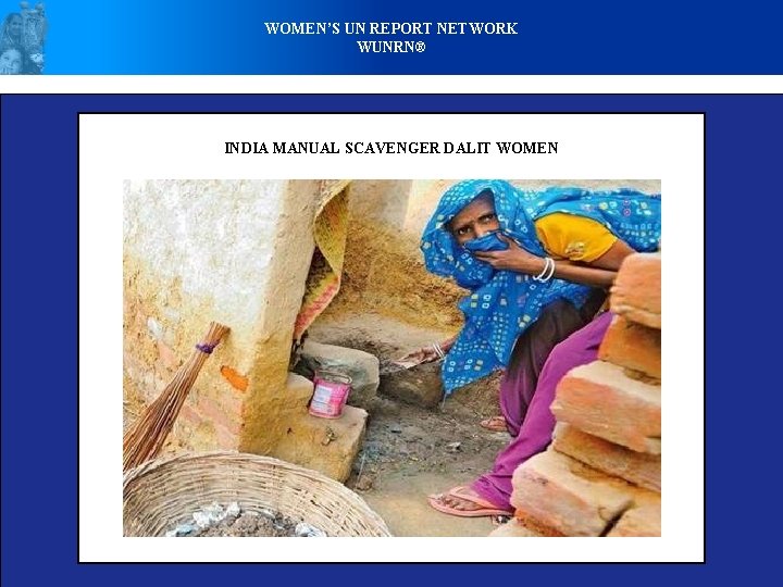 WOMEN’S UN REPORT NETWORK WUNRN® INDIA MANUAL SCAVENGER DALIT WOMEN 