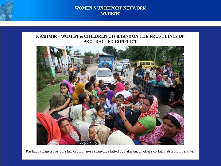 WOMEN’S UN REPORT NETWORK WUNRN® KASHMIR - WOMEN & CHILDREN CIVILIANS ON THE FRONTLINES