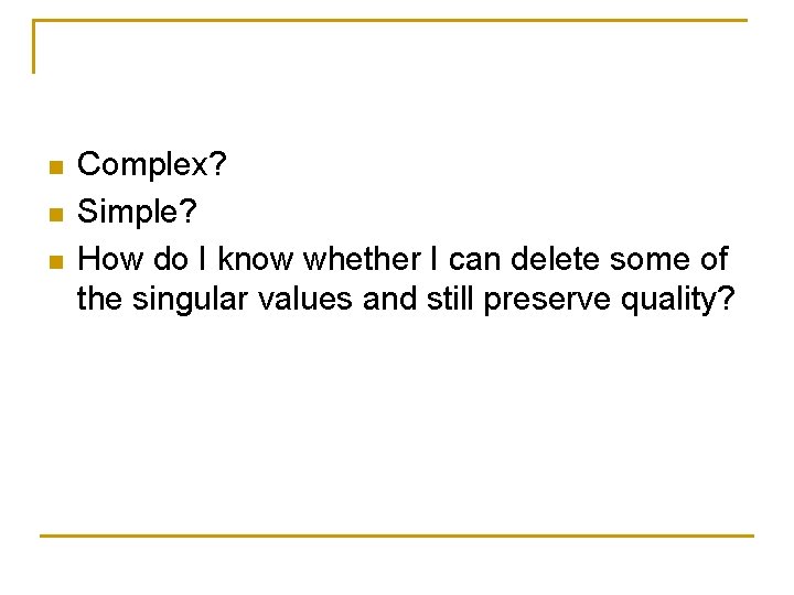 n n n Complex? Simple? How do I know whether I can delete some n n n Complex? Simple? How do I know whether I can delete some
