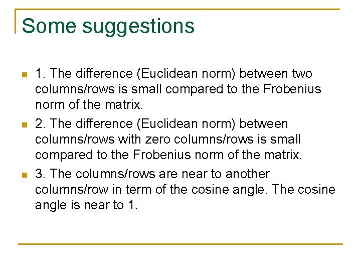 Some suggestions n n n 1. The difference (Euclidean norm) between two columns/rows is Some suggestions n n n 1. The difference (Euclidean norm) between two columns/rows is