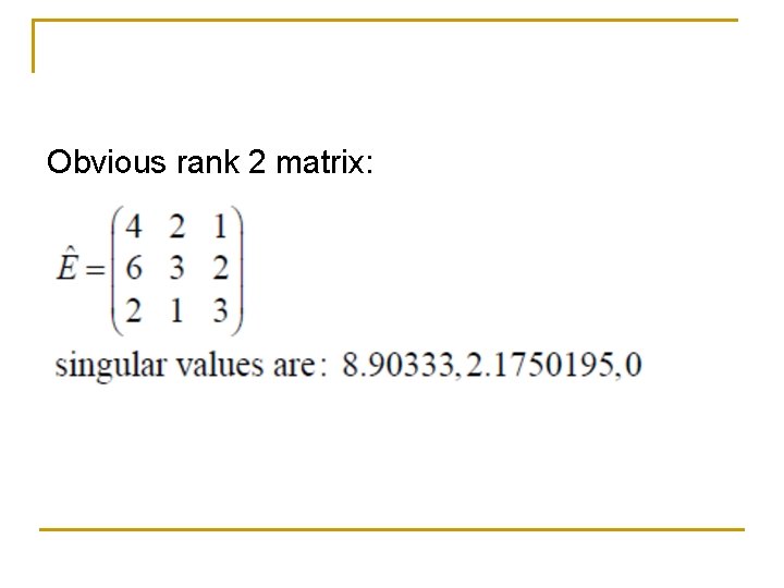 Obvious rank 2 matrix: Obvious rank 2 matrix: