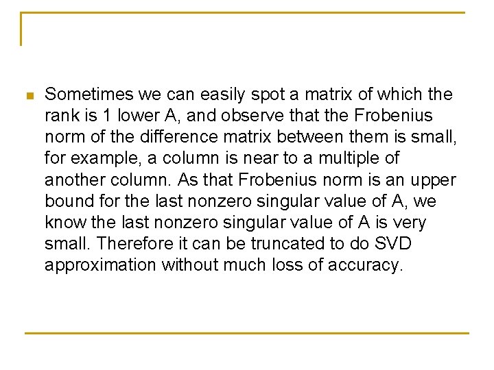 n Sometimes we can easily spot a matrix of which the rank is 1 n Sometimes we can easily spot a matrix of which the rank is 1