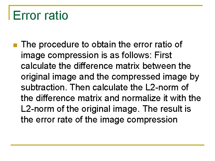 Error ratio n The procedure to obtain the error ratio of image compression is Error ratio n The procedure to obtain the error ratio of image compression is