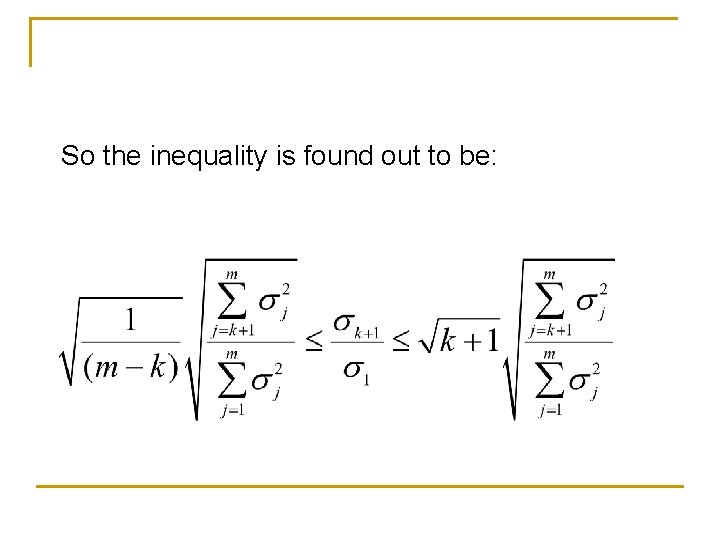 So the inequality is found out to be: So the inequality is found out to be: