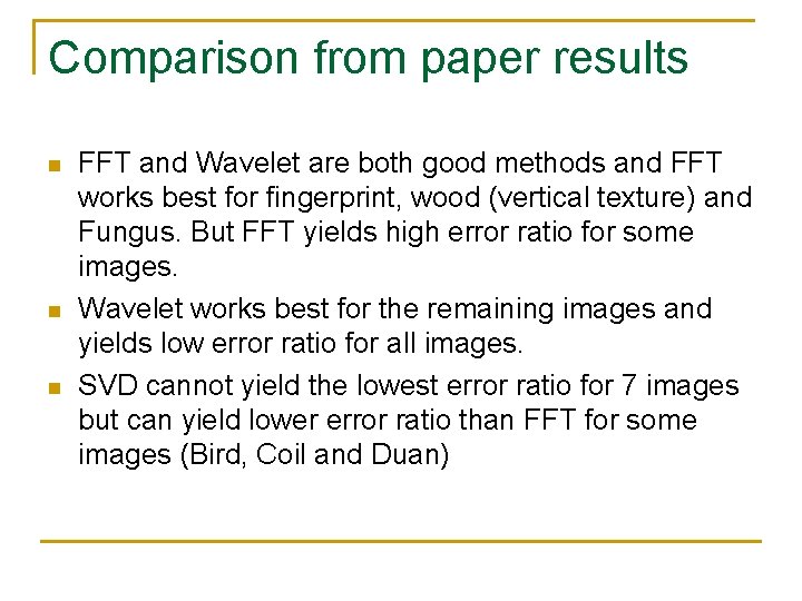 Comparison from paper results n n n FFT and Wavelet are both good methods Comparison from paper results n n n FFT and Wavelet are both good methods
