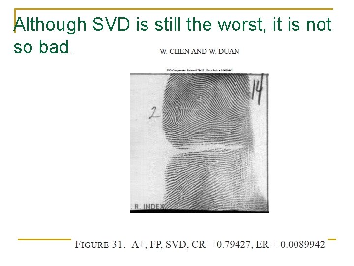 Although SVD is still the worst, it is not so bad. Although SVD is still the worst, it is not so bad.