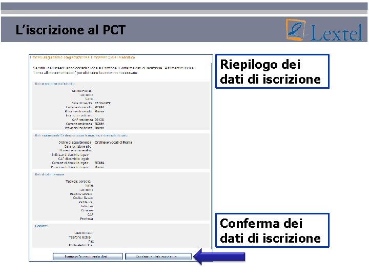 L’iscrizione al PCT Riepilogo dei dati di iscrizione Conferma dei dati di iscrizione 