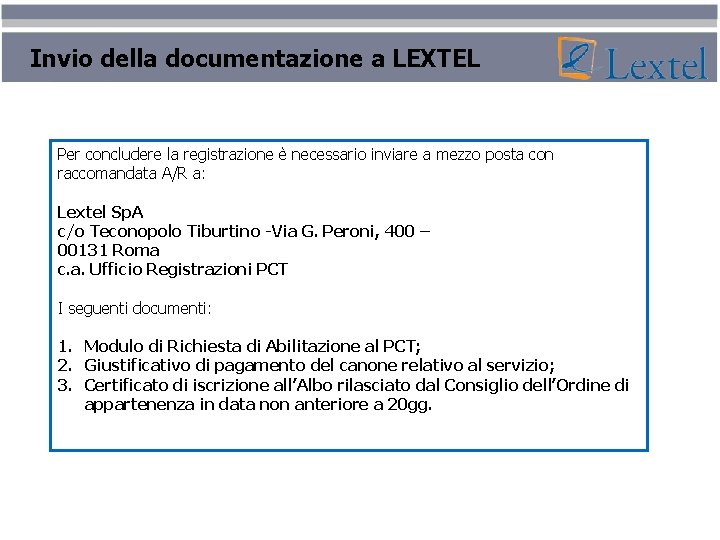 Invio della documentazione a LEXTEL Per concludere la registrazione è necessario inviare a mezzo