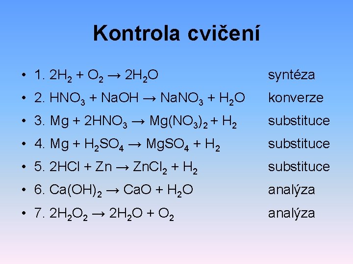 Kontrola cvičení • 1. 2 H 2 + O 2 → 2 H 2 Kontrola cvičení • 1. 2 H 2 + O 2 → 2 H 2
