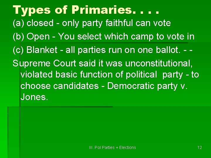 Types of Primaries. . (a) closed - only party faithful can vote (b) Open