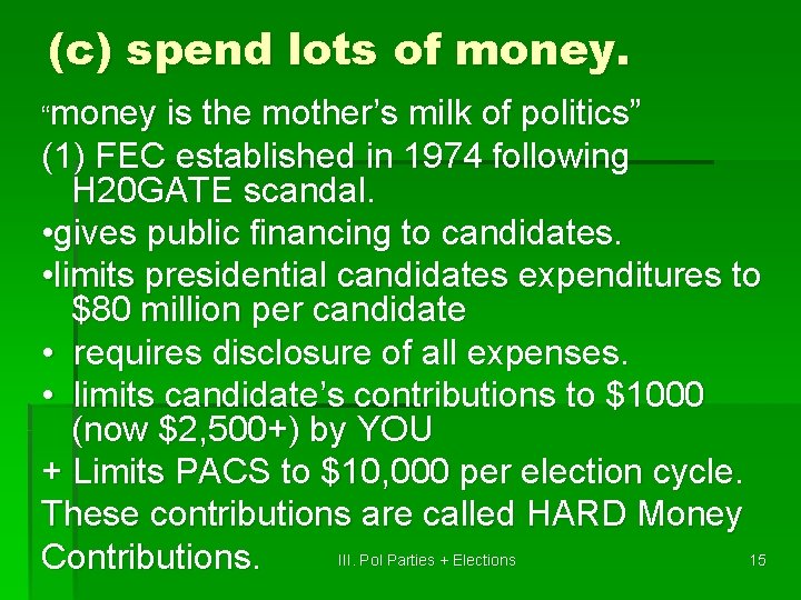 (c) spend lots of money. “money is the mother’s milk of politics” (1) FEC