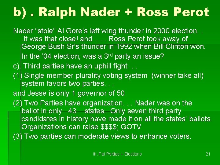 b). Ralph Nader + Ross Perot Nader “stole” Al Gore’s left wing thunder in
