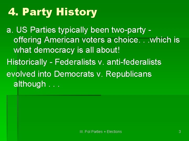 4. Party History a. US Parties typically been two-party offering American voters a choice.