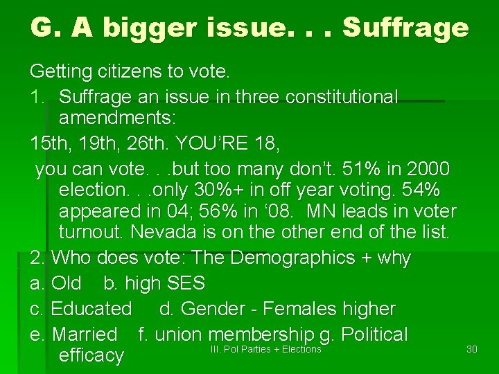 G. A bigger issue. . . Suffrage Getting citizens to vote. 1. Suffrage an