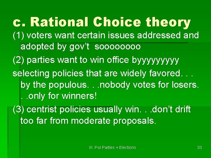 c. Rational Choice theory (1) voters want certain issues addressed and adopted by gov’t