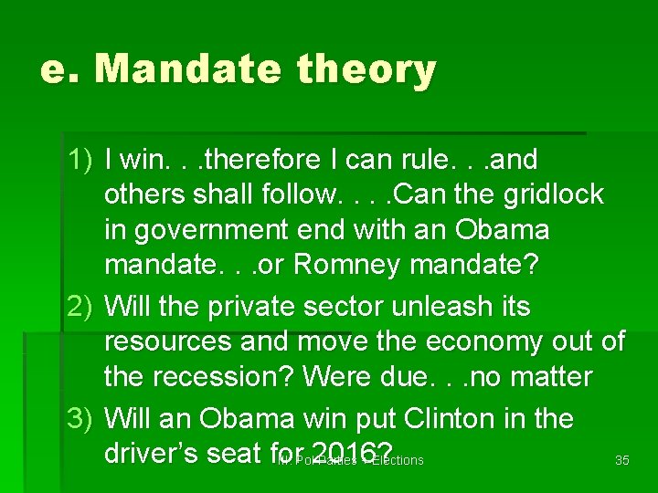 e. Mandate theory 1) I win. . . therefore I can rule. . .
