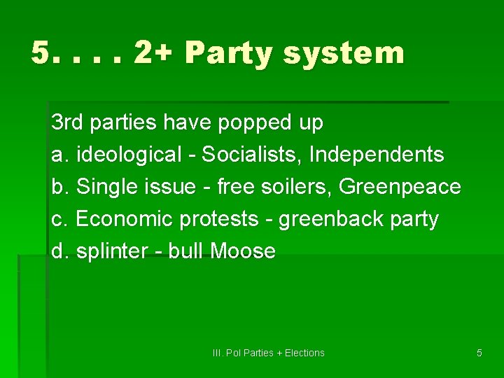 5. . 2+ Party system 3 rd parties have popped up a. ideological -