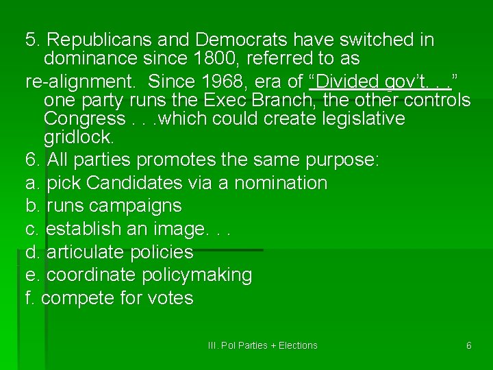 5. Republicans and Democrats have switched in dominance since 1800, referred to as re-alignment.