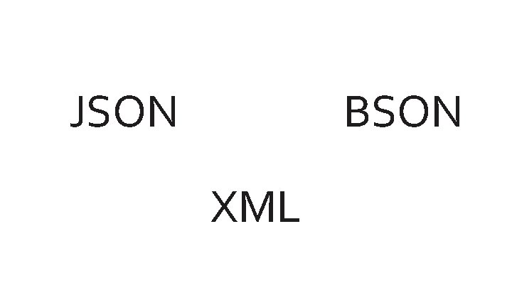 JSON BSON XML 