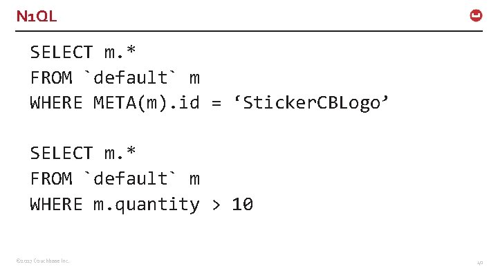 N 1 QL SELECT m. * FROM `default` m WHERE META(m). id = ‘Sticker.