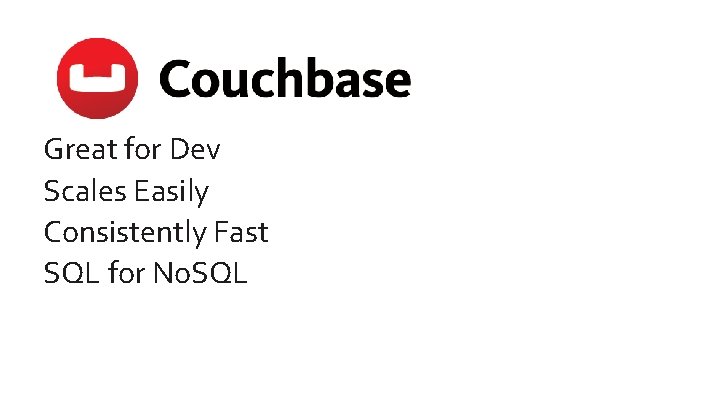 Great for Dev Scales Easily Consistently Fast SQL for No. SQL 