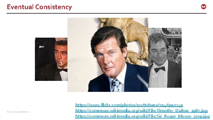 Eventual Consistency © 2017 Couchbase Inc. https: //www. flickr. com/photos/scottchene/7046992749 https: //commons. wikimedia. org/wiki/File: