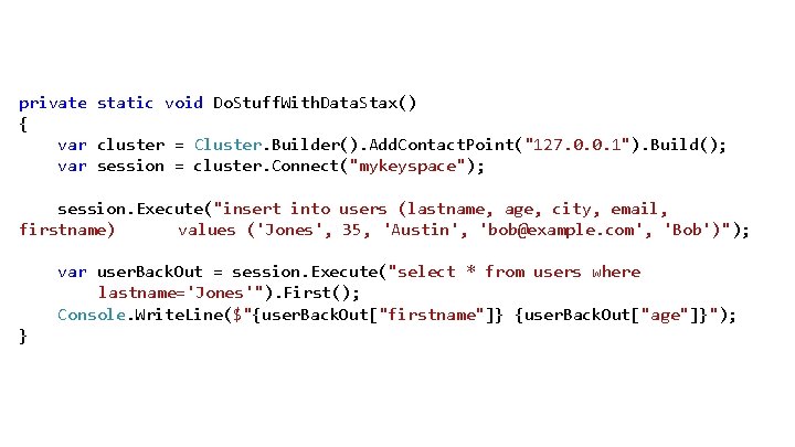 private static void Do. Stuff. With. Data. Stax() { var cluster = Cluster. Builder().