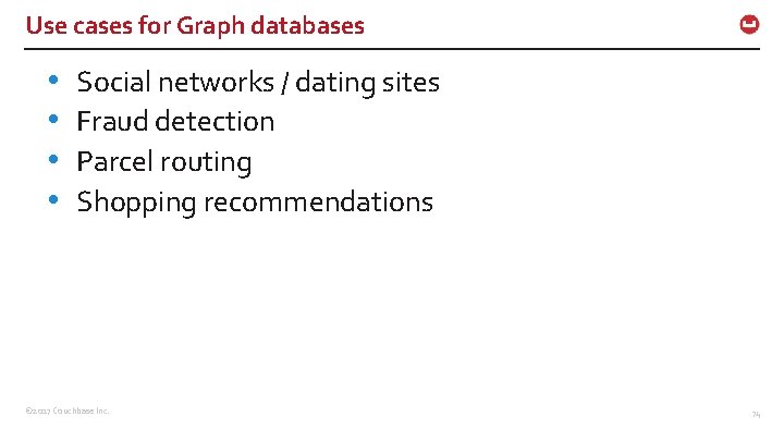 Use cases for Graph databases • • Social networks / dating sites Fraud detection