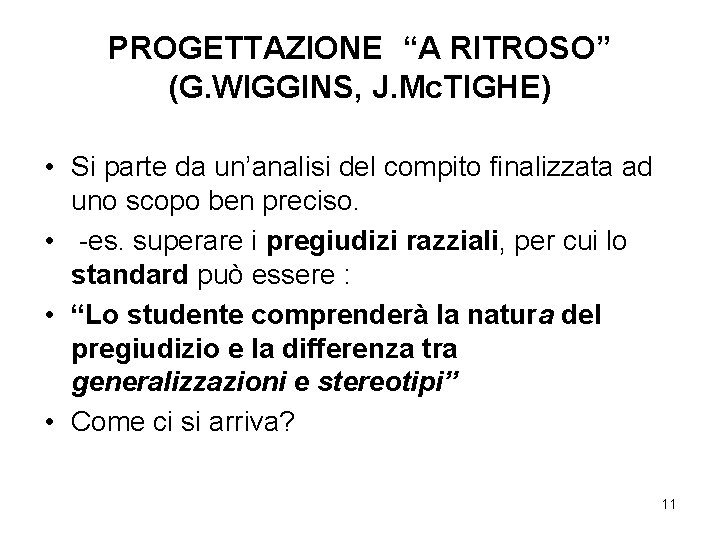 PROGETTAZIONE “A RITROSO” (G. WIGGINS, J. Mc. TIGHE) • Si parte da un’analisi del