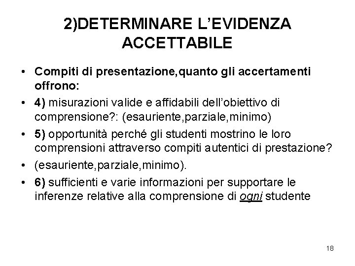 2)DETERMINARE L’EVIDENZA ACCETTABILE • Compiti di presentazione, quanto gli accertamenti offrono: • 4) misurazioni