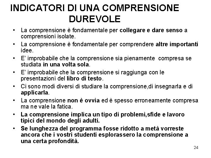 INDICATORI DI UNA COMPRENSIONE DUREVOLE • La comprensione è fondamentale per collegare e dare