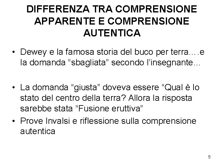 DIFFERENZA TRA COMPRENSIONE APPARENTE E COMPRENSIONE AUTENTICA • Dewey e la famosa storia del