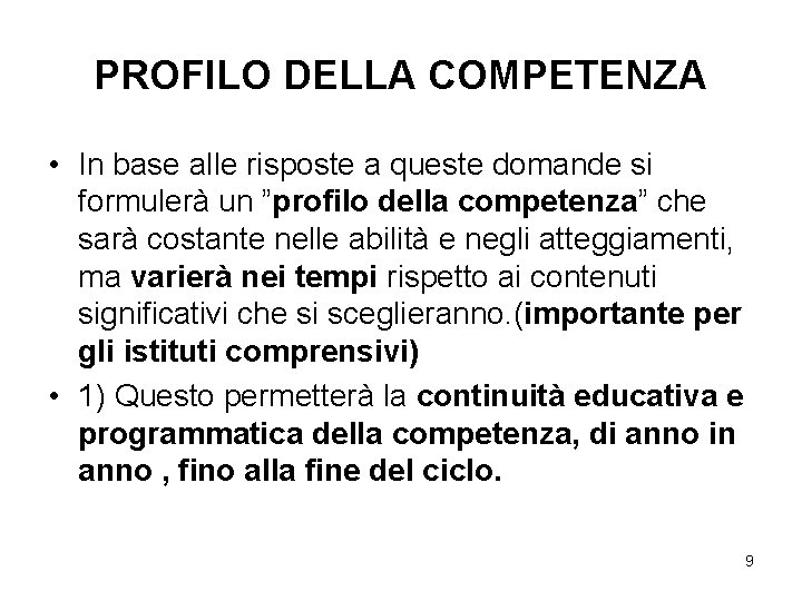 PROFILO DELLA COMPETENZA • In base alle risposte a queste domande si formulerà un