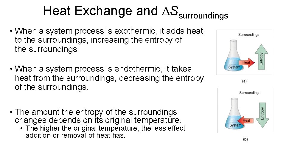 Heat Exchange and DSsurroundings • When a system process is exothermic, it adds heat