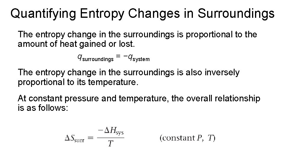 Quantifying Entropy Changes in Surroundings The entropy change in the surroundings is proportional to