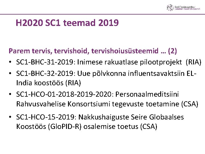 H 2020 SC 1 teemad 2019 Parem tervis, tervishoid, tervishoiusüsteemid … (2) • SC