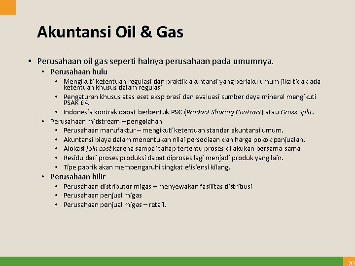 Akuntansi Oil & Gas • Perusahaan oil gas seperti halnya perusahaan pada umumnya. •