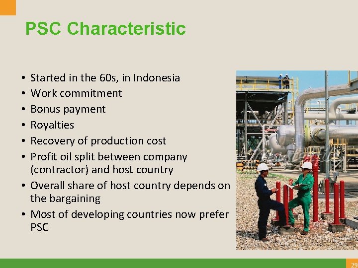 PSC Characteristic Started in the 60 s, in Indonesia Work commitment Bonus payment Royalties