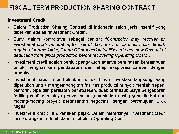 FISCAL TERM PRODUCTION SHARING CONTRACT Investment Credit • Dalam Production Sharing Contract di Indonesia