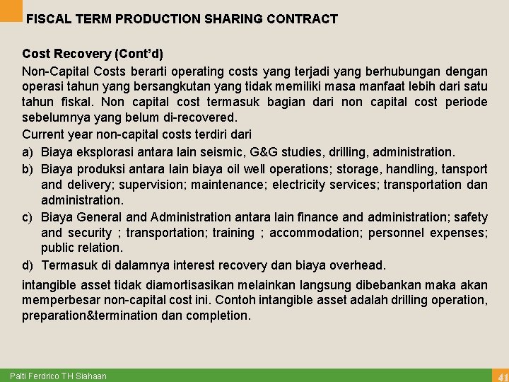 FISCAL TERM PRODUCTION SHARING CONTRACT Cost Recovery (Cont’d) Non-Capital Costs berarti operating costs yang