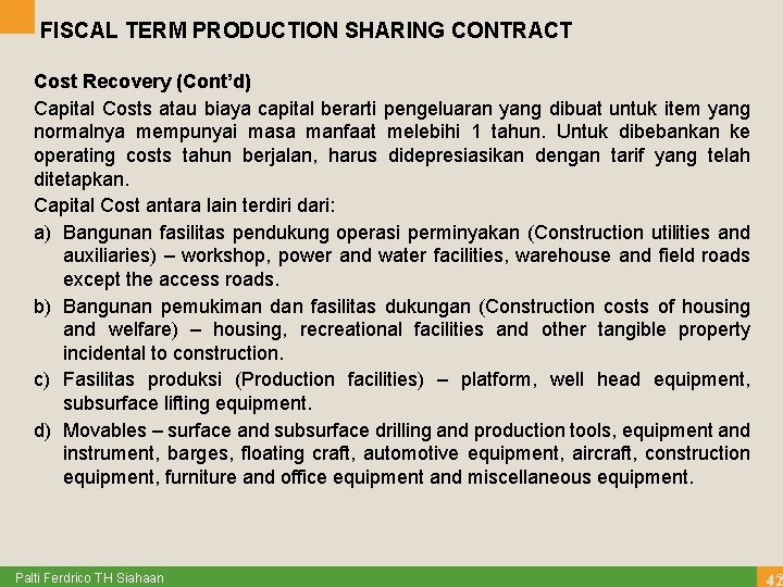 FISCAL TERM PRODUCTION SHARING CONTRACT Cost Recovery (Cont’d) Capital Costs atau biaya capital berarti