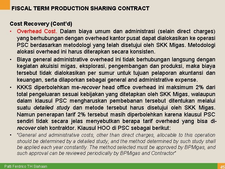 FISCAL TERM PRODUCTION SHARING CONTRACT Cost Recovery (Cont’d) • Overhead Cost. Dalam biaya umum