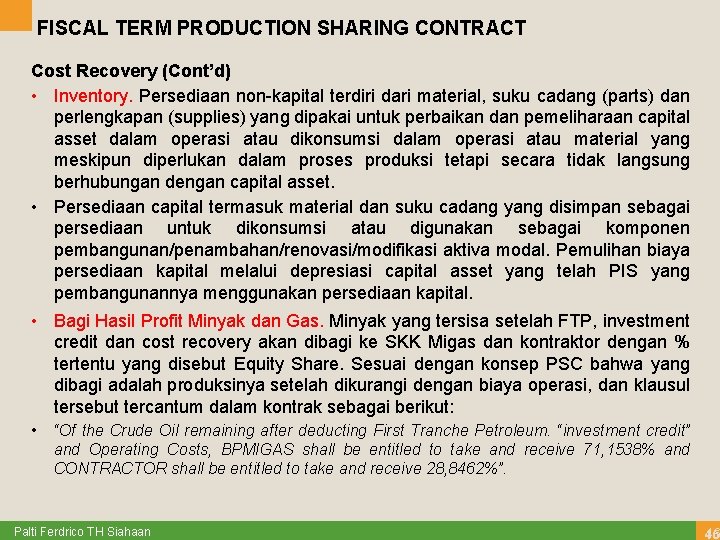 FISCAL TERM PRODUCTION SHARING CONTRACT Cost Recovery (Cont’d) • Inventory. Persediaan non-kapital terdiri dari