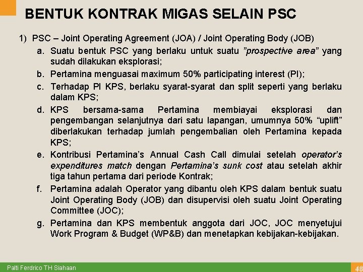 BENTUK KONTRAK MIGAS SELAIN PSC 1) PSC – Joint Operating Agreement (JOA) / Joint